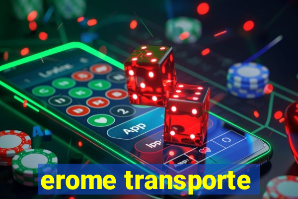 erome transporte